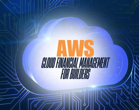 AWS CLOUD FINANCIAL MANAGEMENT FOR BUILDERS