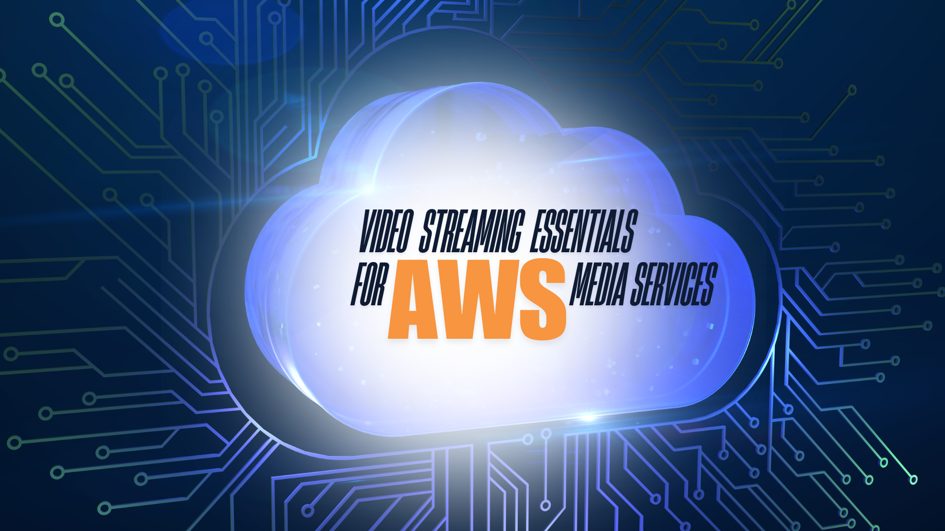 VIDEO STREAMING ESSENTIALS FOR AWS MEDIA SERVICES